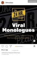 The 24 Hour Plays Viral Monologues: New Monologues Created During the Coronavirus Pandemic 1350187542 Book Cover