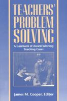 Teachers' Problem Solving: A Casebook of Award-Winning Teaching Cases 0205152031 Book Cover