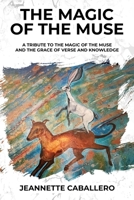 The Magic of the Muse: A Tribute the Magic of the Muse and the Grace of Verse and Knowledge 196519088X Book Cover