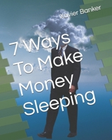 7 Ways To Make Money Sleeping B0F6V96JZT Book Cover