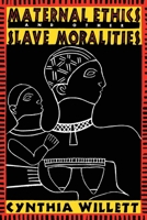 Maternal Ethics and Other Slave Moralities 0415912105 Book Cover
