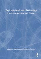 Exploring Math with Technology: Practices for Secondary Math Teachers 1032298383 Book Cover