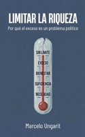 Limitar la riqueza. Por qué el exceso es un problema político (Spanish Edition) B0G8H2LNVT Book Cover
