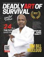 Deadly Art of Survival Magazine 24th Edition Featuring GM Bill McCloud: The #1 Martial Arts Magazine Worldwide MMA, Traditional Karate, Kung Fu, Goju-Ryu, and More B0GV14XWH5 Book Cover