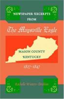 Newspaper Excerpts from the Maysville Eagle, Mason County, Kentucky, 1827-1847 0788436481 Book Cover