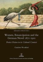 Women, Emancipation and the German Novel 1871-1910: Protest Fiction in Its Cultural Context: Protest Fiction in Its Cultural Context 0367601990 Book Cover