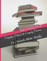 Everyday Help for the Everyday Christians: 13 - Week Bible Study (Bob Koonce Bible Studies) 1689380926 Book Cover