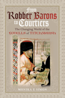 From Robber Barons to Courtiers: The Changing World of the Lovells of Titchmarsh 1526751070 Book Cover