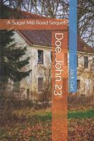 Doe, John 23: A Sugar Mill Road Sequel 1730932215 Book Cover