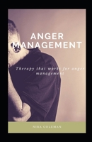 Anger Management: Therapy that works for anger management: 11 Ways to Release Anger B08ZBRK8FR Book Cover