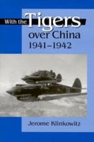 With the Tigers over China, 1941-1942 0813121159 Book Cover