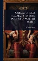 Collezione Sei Romanzi Storici E Poetici Di Walter Scott (Italian Edition) 1024506517 Book Cover