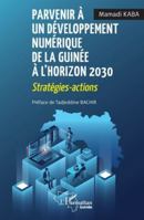 Parvenir à un développement numérique de la Guinée à l’horizon 2030: Stratégies - actions (Harmattan Guinée) 2336504006 Book Cover