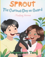 Sprout, The Curious Dog on Guard: Finding Home B0F4PNKS8K Book Cover