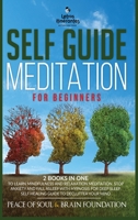 Self Guided Meditation for Beginners: The Collection to Learn Mindfulness and Relaxation Meditation. Stop Anxiety and Fall Asleep with Hypnosis for ... Self Healing Guide to Declutter Your Mind B08CPLLYTX Book Cover