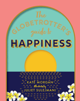 The Globetrotter's Guide to Happiness 174117709X Book Cover