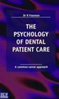 The Psychology of Dental Patient Care: A Common Sense Approach 0904588556 Book Cover