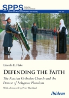 Defending the Faith: The Russian Orthodox Church and the Demise of Religious Pluralism 3838213785 Book Cover