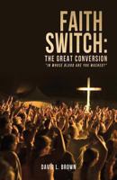 Faith Switch: The Great Conversion 1622303210 Book Cover