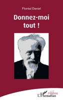 Donnez-moi tout ! (Théâtres) (French Edition) 2343197458 Book Cover