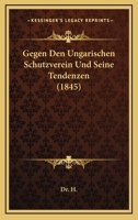 Gegen Den Ungarischen Schutzverein Und Seine Tendenzen (1845) 1161177205 Book Cover