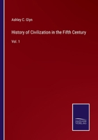 History of Civilization in the Fifth Century: Vol. 1 3752567562 Book Cover