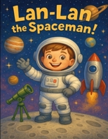 Lan-Lan the Spaceman! B0FL364FKP Book Cover