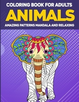 Animals Coloring Book for Adults Amazing Patterns: Adult Coloring Book, Animal Coloring Book Mandala Style for Adults, 50 Mandala Animal Pattern 3986110968 Book Cover
