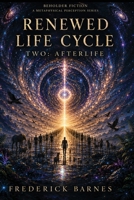 Renewed Lifecycle Two: Afterlife 1997362066 Book Cover