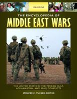The Encyclopedia of Middle East Wars: The United States in the Persian Gulf, Afghanistan, and Iraq Conflicts [5 Volumes] 1851099476 Book Cover