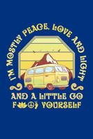 I'm Mostly Peace Love and Light and a Little Go F Yourself: Hippie Journal, Hippies Peace Love Art Notebook Note-Taking Planner Book, Gypsy Soul Disco 70s 80s Lovers Birthday Present, Hippy Gifts for  1078175721 Book Cover