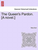 The Queen's Pardon. [A novel.] 1241208506 Book Cover