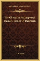 The Ghosts In Shakespeare's Hamlet, Prince Of Denmark 1425309461 Book Cover