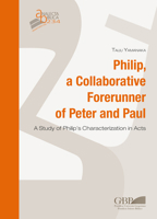 Philip, a Collaborative Forerunner of Peter and Paul: A Study of Philip's Characterization in Acts B09TZBQ1XN Book Cover