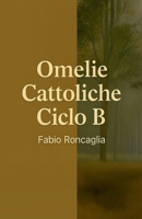 Omelie Cattoliche Ciclo B B0FLJ863Y6 Book Cover
