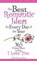 Best Romantic Ideas for Every Day of the Year : 365 Great Ways to Say I Love You 1402208111 Book Cover