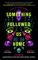 Something Followed Us Home: Tales of Latiné Horror 1668091941 Book Cover