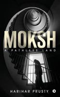 Moksh: A Pathless Land 1642490415 Book Cover