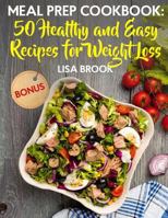 Meal Prep Cookbook: 50 Healthy and Easy Recipes for Weight Loss 1718740794 Book Cover