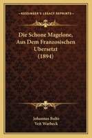 Die Schone Magelone, Aus Dem Franzosischen Ubersetzt (1894) 1168381592 Book Cover