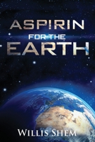 Aspirin for the Earth 1956998012 Book Cover