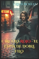 Círculo Rojo: El Espía de Doble Filo (Spanish Edition) B0FL1N5JB7 Book Cover
