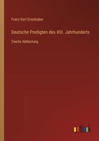 Deutsche Predigten des XIII. Jahrhunderts: Zweite Abtheilung 3368663976 Book Cover