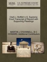 Clark v. Moffett U.S. Supreme Court Transcript of Record with Supporting Pleadings 1270232320 Book Cover