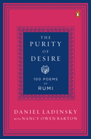 The Purity of Desire: 100 Poems of Rumi 0143121618 Book Cover