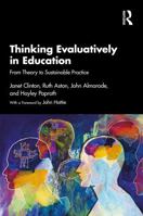Thinking Evaluatively in Education: From Theory to Sustainable Practice 1041196040 Book Cover