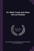 Po' white trash and other one-act dramas (One-act plays in reprint) 0548498873 Book Cover