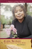 Alice Walker: The Color Purple and Other Works (Writers and Their Works) 0761442812 Book Cover
