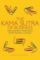 The Kama Sutra of Business: Management Principles from Indian Classics 0470822236 Book Cover