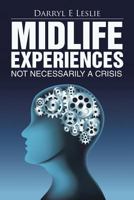 Midlife Experiences: Not Necessarily a Crisis 1483440125 Book Cover